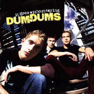 <i>It Goes Without Saying</i> 2000 studio album by Dum Dums