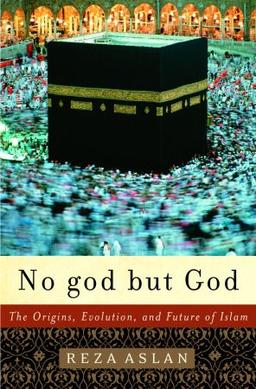 <i>No God but God: The Origins, Evolution, and Future of Islam</i> 2005 non-fiction book by Reza Aslan