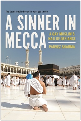 <i>A Sinner in Mecca: A Gay Muslims Hajj of Defiance</i> 2017 memoir by Parvez Sharma