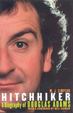 <i>Hitchhiker: A Biography of Douglas Adams</i> Biography of writer Douglas Adams written by M. J. Simpson