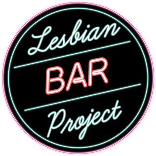 <span class="mw-page-title-main">Lesbian Bar Project</span> Campaign to "celebrate, support, and preserve the remaining lesbian bars"