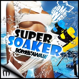 Super Soaker (song) 2011 single by Bombs Away