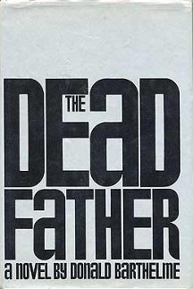 <i>The Dead Father</i> Book by Donald Barthelme