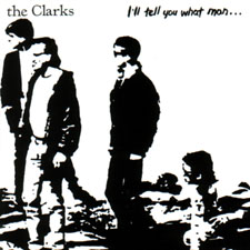 <i>Ill Tell You What Man...</i> 1988 studio album by The Clarks