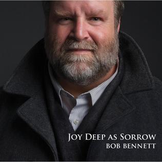 <i>Joy Deep as Sorrow</i> 2012 studio album by Bob Bennett