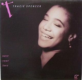 Save Your Love (Tracie Spencer song) 1990 single by Tracie Spencer