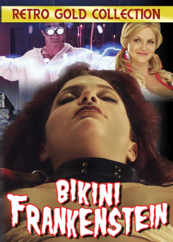 <i>Bikini Frankenstein</i> 2010 television film directed by Fred Olen Ray