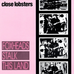 <i>Foxheads Stalk This Land</i> 1987 studio album by Close Lobsters