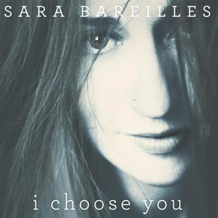 <span class="mw-page-title-main">I Choose You (Sara Bareilles song)</span> 2014 single by Sara Bareilles