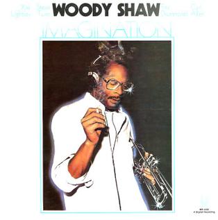 <i>Imagination</i> (Woody Shaw album) album by Woody Shaw