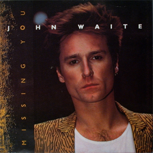 Missing You (John Waite song) 1984 single by John Waite