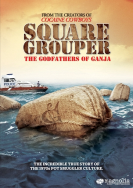 <i>Square Grouper: The Godfathers of Ganja</i> 2011 film by director Billy Corben