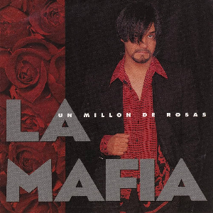 <i>Un Millón de Rosas</i> 1996 studio album by La Mafia