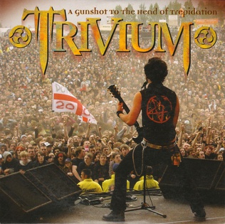 A Gunshot to the Head of Trepidation 2005 single by Trivium