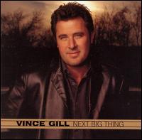 <i>Next Big Thing</i> 2003 studio album by Vince Gill