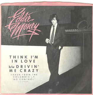 <span class="mw-page-title-main">Think I'm in Love (Eddie Money song)</span> 1982 single by Eddie Money