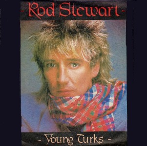 Young Turks (song) 1981 single by Rod Stewart