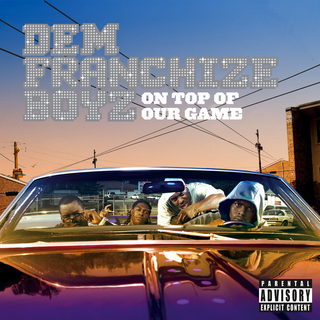 <i>On Top of Our Game</i> 2006 studio album by Dem Franchize Boyz