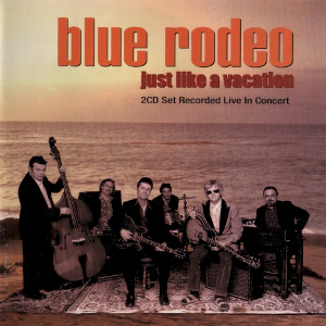 <i>Just Like a Vacation</i> 1999 live album by Blue Rodeo