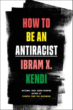 <i>How to Be an Antiracist</i> 2019 nonfiction book by Ibram X. Kendi