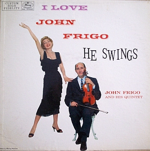 <i>I Love John Frigo...He Swings</i> 1957 studio album debut by Johnny Frigo