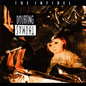 <i>The Infidel</i> (album) 1991 studio album by Doubting Thomas