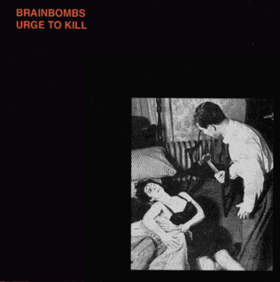 <i>Urge to Kill</i> 1999 studio album by Brainbombs