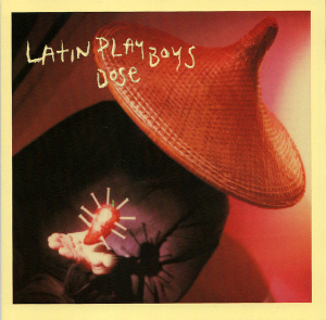 <i>Dose</i> (Latin Playboys album) 1999 studio album by Latin Playboys