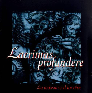 <i>La Naissance dun Rêve</i> 1997 studio album by Lacrimas Profundere