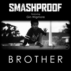 Brother (Smashproof song) 2009 single by Smashproof featuring Gin Wigmore