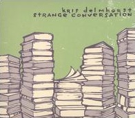 <i>Strange Conversation</i> 2006 studio album by Kris Delmhorst