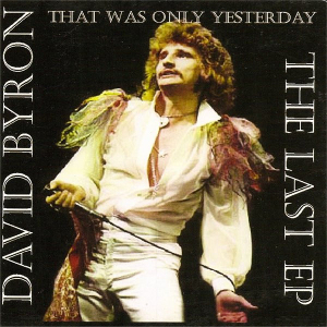 <i>That Was Only Yesterday – The Last EP</i> 2008 EP by David Byron