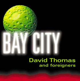 <i>Bay City</i> (album) 2000 studio album by David Thomas and Foreigners