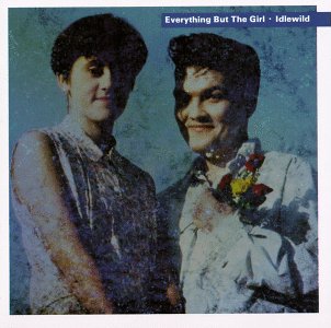 Everything but the girl. Everything but the girl Idlewild. 1988 - Idlewild. Everything but the girl пластинка. Группа everything but the girl.