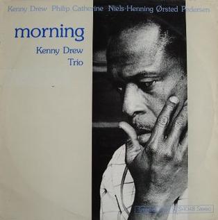 <i>Morning</i> (Kenny Drew album) 1976 studio album by Kenny Drew Trio