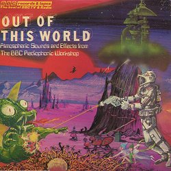 <i>Out of This World</i> (Radiophonic album) 1976 studio album by BBC Radiophonic Workshop