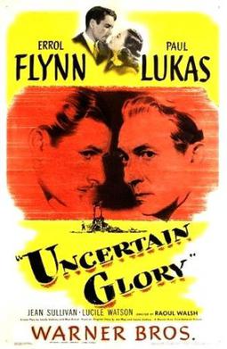 <i>Uncertain Glory</i> (1944 film) 1944 film by Raoul Walsh