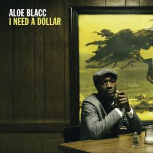 I Need a Dollar 2010 single by Aloe Blacc