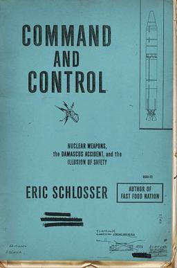 <i>Command and Control</i> (book) 2013 science history book by Eric Schlosser