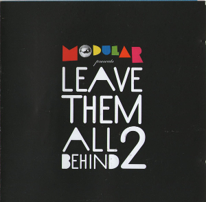 <i>Modular Presents: Leave Them All Behind 2</i> 2007 compilation album by Various artists