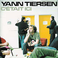 <i>Cétait ici</i> 2002 live album by Yann Tiersen