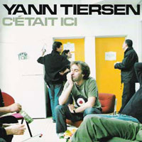 ¿Qué estáis escuchando ahora? - Página 15 Yann_Tiersen_C'etait_Ici