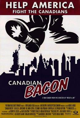 [Image: Canadian_Bacon_%28movie_poster%29.jpg]