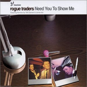 Need You to Show Me 2003 single by Rogue Traders