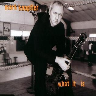 <span class="mw-page-title-main">What It Is (Mark Knopfler song)</span> 2000 single by Mark Knopfler