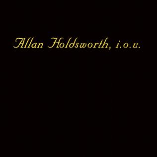 <i>I.O.U.</i> (album) 1982 studio album by Allan Holdsworth