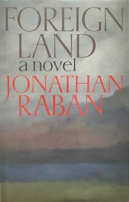 <i>Foreign Land</i> (novel) 1985 novel by Jonathan Raban