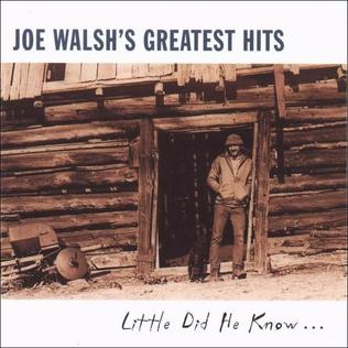 <i>Joe Walshs Greatest Hits – Little Did He Know...</i> 1997 greatest hits album by Joe Walsh