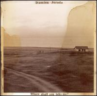 <i>Where Shall You Take Me?</i> 2003 studio album by Damien Jurado