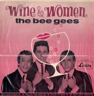 Wine and Women 1965 single by Barry Gibb and the Bee Gees